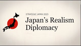Strategic Japan 2023: Japan's Realism Diplomacy