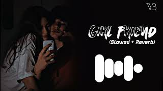 Girl Friend (Slowed + Reverb) Ringtone | Villain Beats | (Download Link 🔗⬇️) | Instagram Reels BGM
