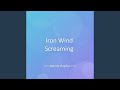 Iron Wind Screaming