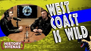 The West Coast is WILD! | ep 113 - History Hyenas