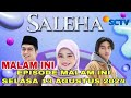 SALEHA MALAM INI 13 AGUSTUS 2024 EPISODE YANG MENDEBARKAN FULL VIDEO SAMPAI SELESAI