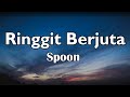 Spoon - Ringgit Berjuta || LIRIK