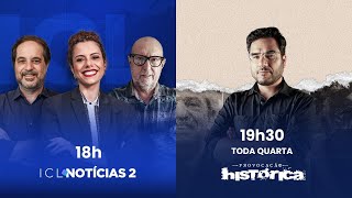 ICL NOTÍCIAS 2 E PROVOCAÇÃO HISTÓRICA - 12/FEVEREIRO ÀS 18H