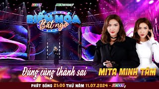 Đúng cũng thành sai - Mita Minh Tâm | Biến hoá bất ngờ