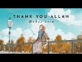 Thank You Allah - Maher Zain (Sped Up) Vocals Only | الحمد لله - Relaxing English Nasheed