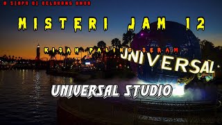 Misteri Jam 12 - Kisah Paling Seram | Universal Studio