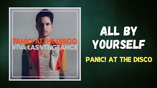 Panic! At The Disco - All by Yourself (Lyrics)