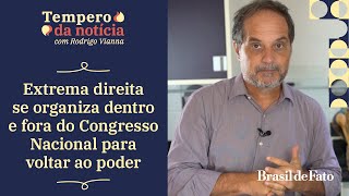 Extrema direita se organiza dentro e fora do Congresso Nacional para voltar ao poder