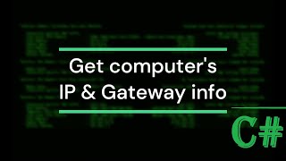 Visual Studio C# - How to get my IP addresses & gateways | Tutorial