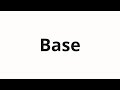 How to pronounce Base