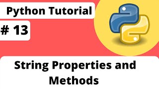 #13 String Properties and Methods in Python | Python Tutorial For Beginner