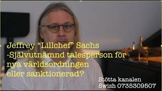 Jeffrey “Lillchef” Sachs Självutnämnd talesperson för nya världsordningen eller sanktionerad?