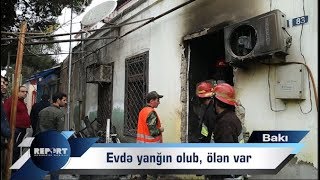 Bakıda evdə yanğın olub, ölən var