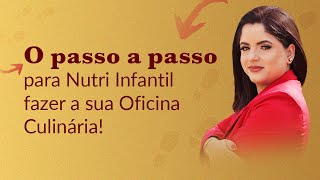 O PASSO A PASSO PARA NUTRI INFANTIL FAZER SUA OFICINA CULINÁRIA!