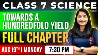 Class 7 Biology | Towards A Hundredfold Yield  | Oneshot | Exam Winner Class 7