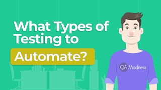 What Types of Testing to Automate?