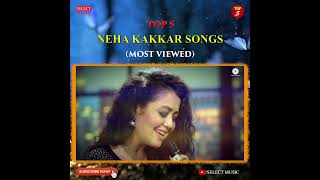 Top 5 Most Viewed Neha Kakkar Songs on YouTube | neha kakkar song status full screen 4k | #shorts