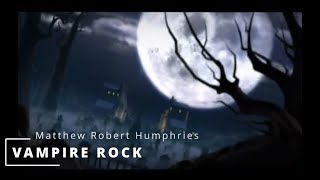 Vampire Rock - Matthew Robert Humphries | Tribute to Darkwatch