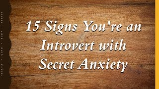 15 Signs You're an Introvert with Secret Anxiety