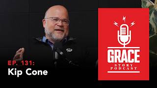 Grace Story Podcast - Ep. 131: Kip Cone