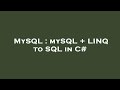 MySQL : mySQL + LINQ to SQL in C#