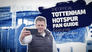 THE OFFICIAL TOTTENHAM HOTSPUR FAN GUIDE: Featuring Chris Cowlin: Access/Travelling to Stadium (1/2)