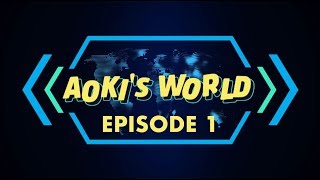 Aoki's World - Season 1, Episode 1