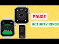 How to Pause Your Activity Rings on Apple Watch Without Breaking Your Streak