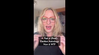 Election 2024 Astrology: WTF Explainer Part 4 of 4