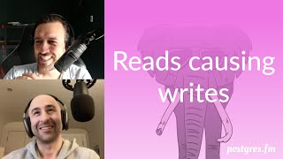 Reads causing writes | Postgres.FM 132 | #PostgreSQL #Postgres podcast