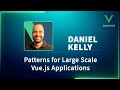 Patterns for Large Scale Vue.js Applications - VueConf US 2023