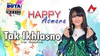 Happy Asmara - Tak Ikhlasno | Dangdut [OFFICIAL]