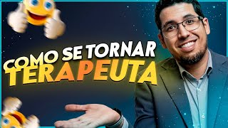 O que é necessário para se tornar Terapeuta? Precisa de curso superior? Como?