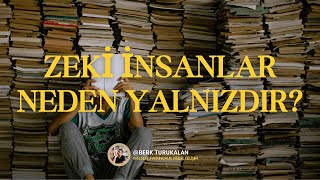 Zeki İnsanların Yalnızlığı Tercih Etmesinin 8 Sebebi - Farkındalık - Kişisel Gelişim