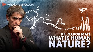 DR. GABOR MATE: HUMAN NATURE