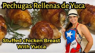 PECHUGAS RELLENAS | LATIN STYLE STUFFED CHICKEN | PECHUGAS RELLENAS DE YUCA