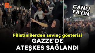 Gazze'de ateşkes sağlandı: Filistinlilerden sevinç gösterisi #CANLI