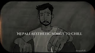 Nepali aesthetic songs to chill and vibe.