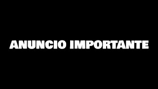 ANUNCIO IMPORTANTE - 重大告知