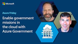 Enable government missions in the cloud with Azure Government | Azure Friday