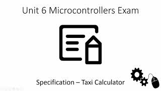 Unit 6 Microcontrollers Specification: Taxi Calculator