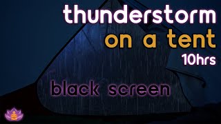 [Black Screen] Rain on Tent | Rain and Thunder on Tent | Thunderstorm Sounds for Sleeping