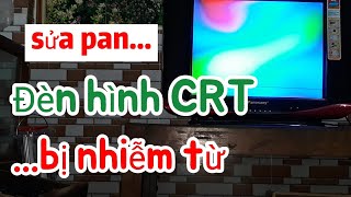 sửa pan đèn hình CRT bị nhiễm từ