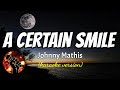 A CERTAIN SMILE - JOHNNY MATHIS (karaoke version)