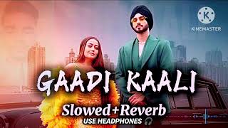 Gaadi Kaali |(Slowed reverb) Neha Kakkar | Rohanpreet Singh | Raees