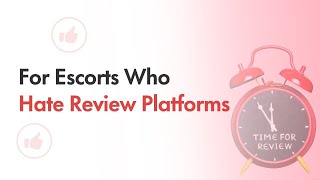 For Escorts Who Hate Review Platforms