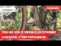 Poradnik: 10 rzeczy, których nie powinieneś robić z rowerem elektrycznym!