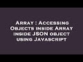 Array : Accessing Objects inside Array inside JSON object using Javascript