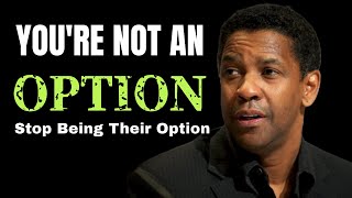 Don’t Let Them Treat You Like an Option | Denzel Washington motivation