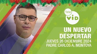 Un Nuevo Despertar Jueves 26 Diciembre 2024 🎄⛅ Padre Carlos Andrés Montoya #TeleVID #OraciónMañana